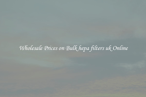 Wholesale Prices on Bulk hepa filters uk Online