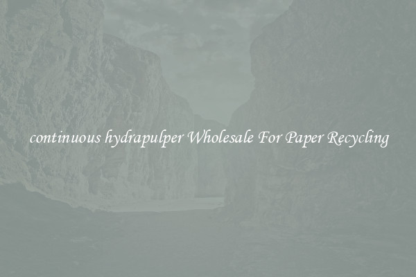 continuous hydrapulper Wholesale For Paper Recycling