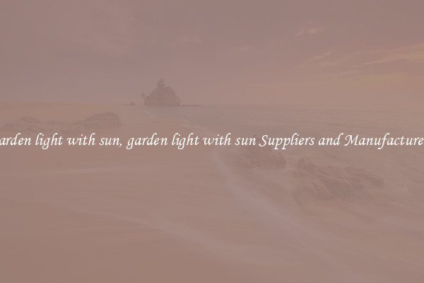 garden light with sun, garden light with sun Suppliers and Manufacturers