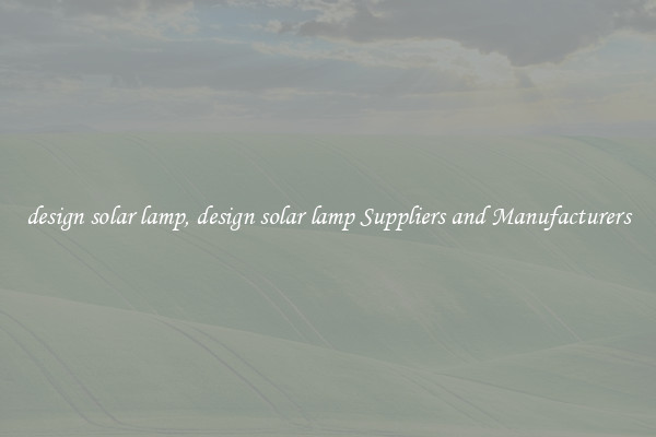 design solar lamp, design solar lamp Suppliers and Manufacturers