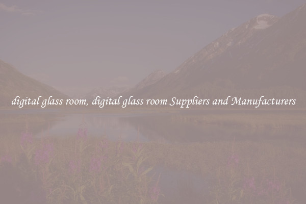 digital glass room, digital glass room Suppliers and Manufacturers