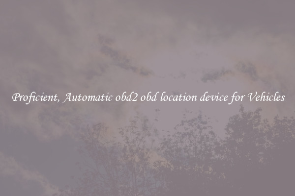 Proficient, Automatic obd2 obd location device for Vehicles