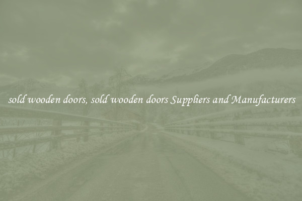 sold wooden doors, sold wooden doors Suppliers and Manufacturers