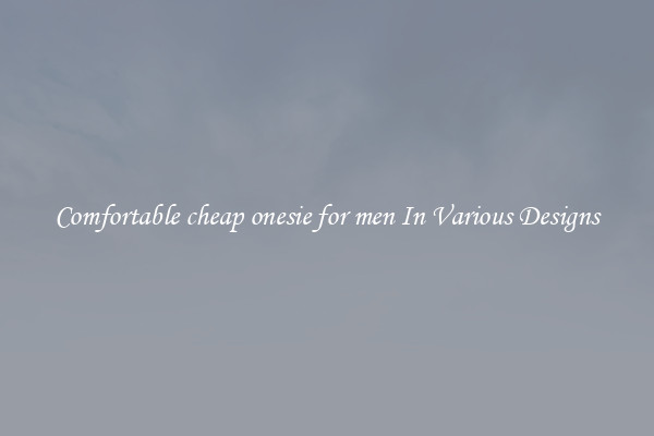 Comfortable cheap onesie for men In Various Designs
