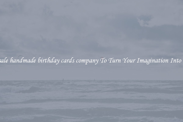 Wholesale handmade birthday cards company To Turn Your Imagination Into Reality