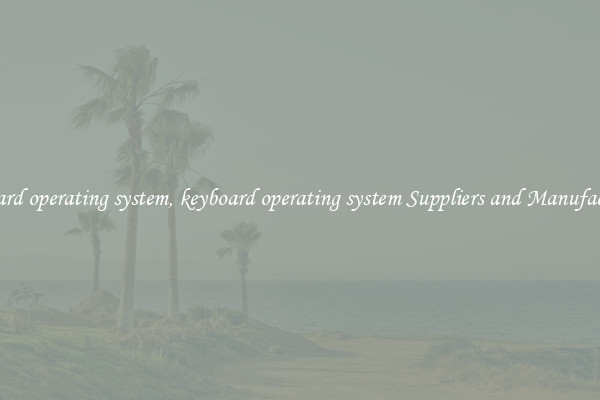 keyboard operating system, keyboard operating system Suppliers and Manufacturers