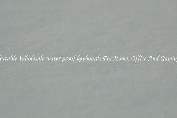 Comfortable Wholesale water proof keyboards For Home, Office And Gaming Use
