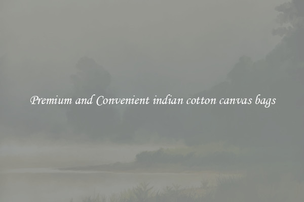 Premium and Convenient indian cotton canvas bags