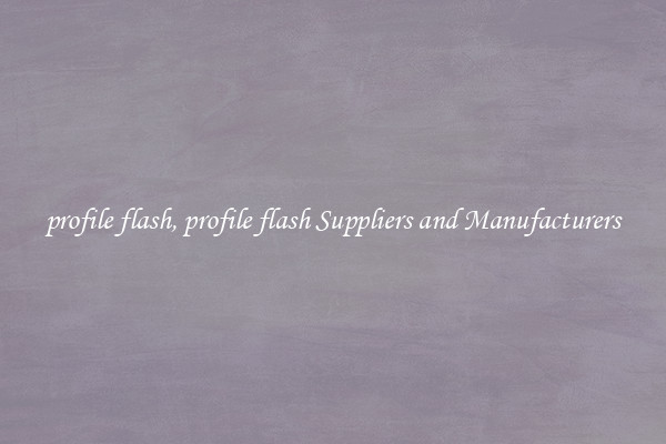 profile flash, profile flash Suppliers and Manufacturers