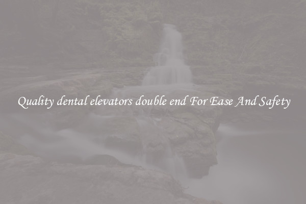Quality dental elevators double end For Ease And Safety
