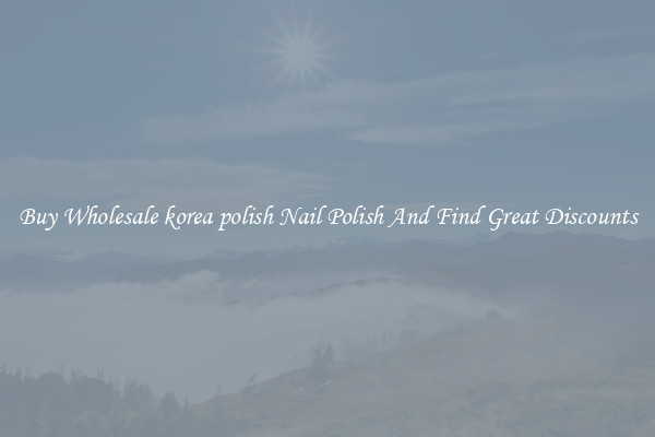 Buy Wholesale korea polish Nail Polish And Find Great Discounts