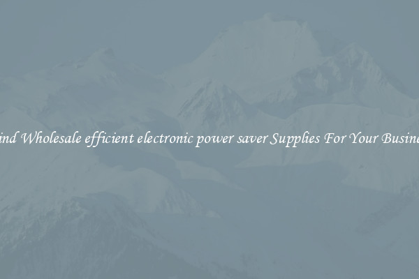 Find Wholesale efficient electronic power saver Supplies For Your Business