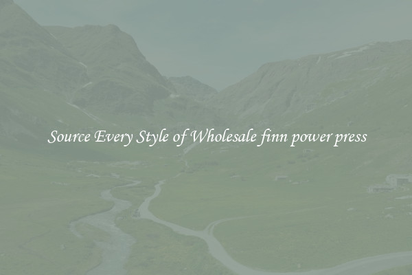 Source Every Style of Wholesale finn power press
