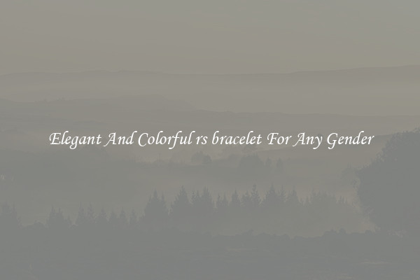 Elegant And Colorful rs bracelet For Any Gender