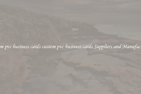 custom pvc business cards custom pvc business cards Suppliers and Manufacturers