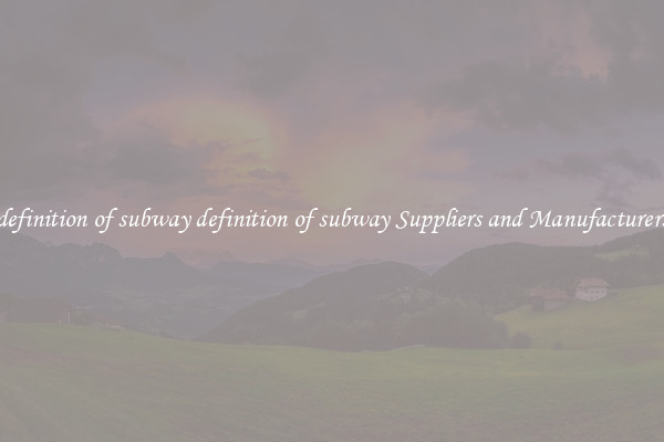 definition of subway definition of subway Suppliers and Manufacturers