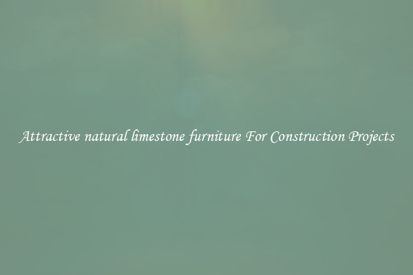 Attractive natural limestone furniture For Construction Projects