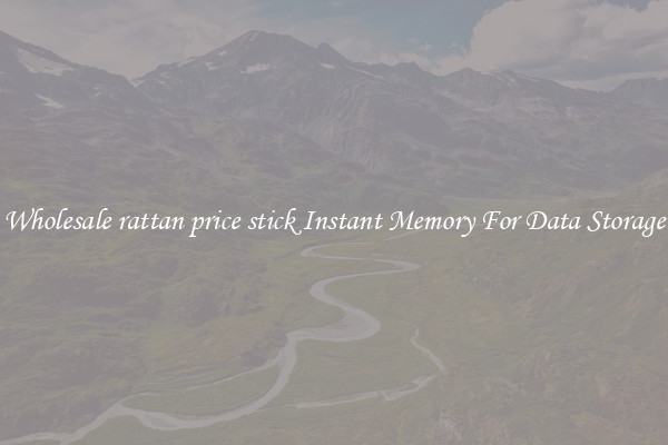 Wholesale rattan price stick Instant Memory For Data Storage
