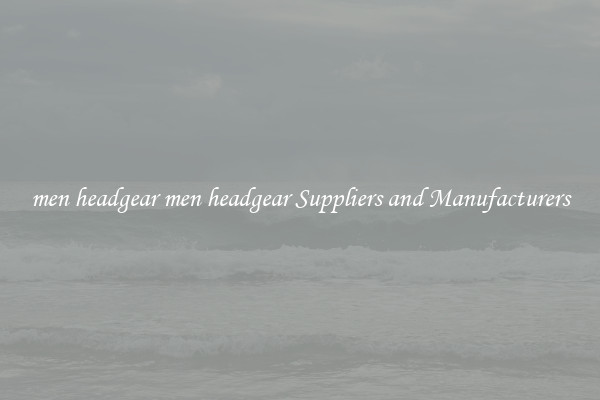 men headgear men headgear Suppliers and Manufacturers