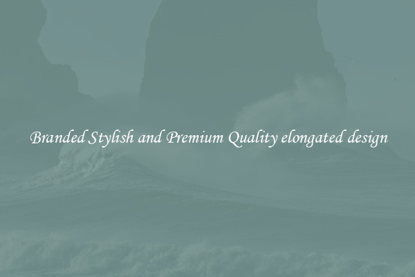 Branded Stylish and Premium Quality elongated design