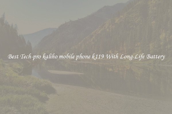 Best Tech-pro kaliho mobile phone k119 With Long-Life Battery